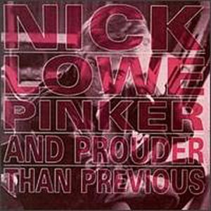 Nick Lowe | Pinker and Prouder Than Previous | CD