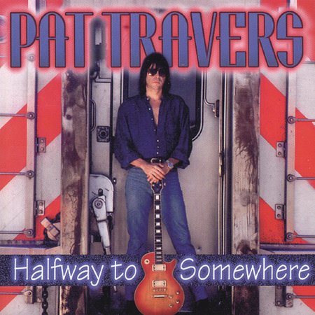 Pat Travers | HALFWAY TO SOMEWHERE | CD