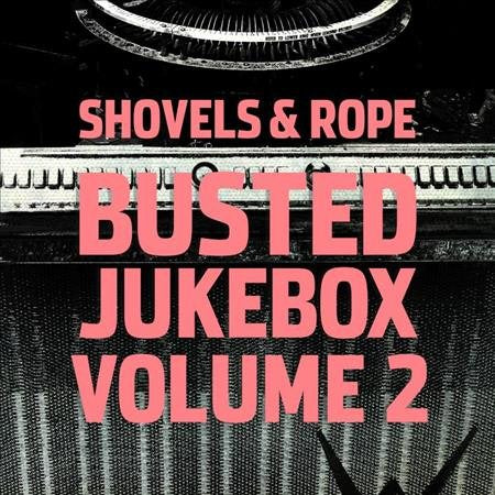 Shovels & Rope | Busted Jukebox Volume 2 | Vinyl