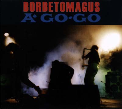 BORBETOMAGUS - A Go Go | CD