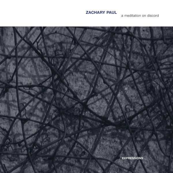 ZACHARY PAUL - A Meditation On Discord | CD