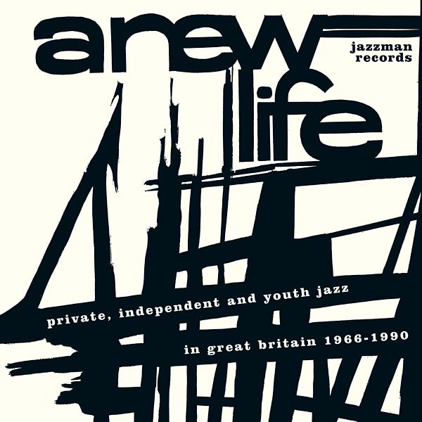 VA | A New Life: Private, Independent and Youth Jazz in Great Britain 1966-1990 | CD