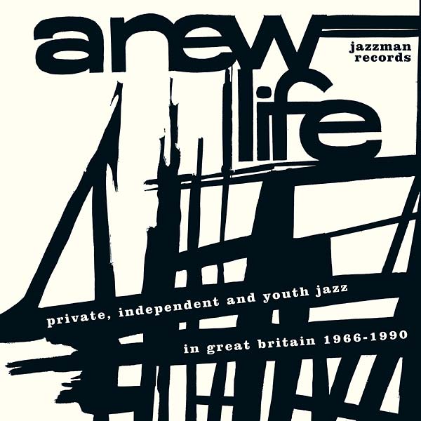 VA - A New Life: Private, Independent and Youth Jazz in Great Britain 1966-1990 | CD