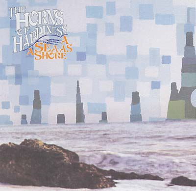 THE HORNS OF HAPPINESS - A Sea As A Shore | CD
