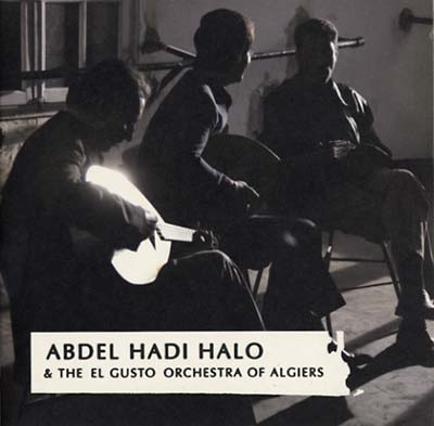 ABDEL HADI & THE EL GUSTO ORCHESTRA OF ALGIERS HAL - Abdel Hadi Halo & The El Gusto Orchestra of Algiers | CD