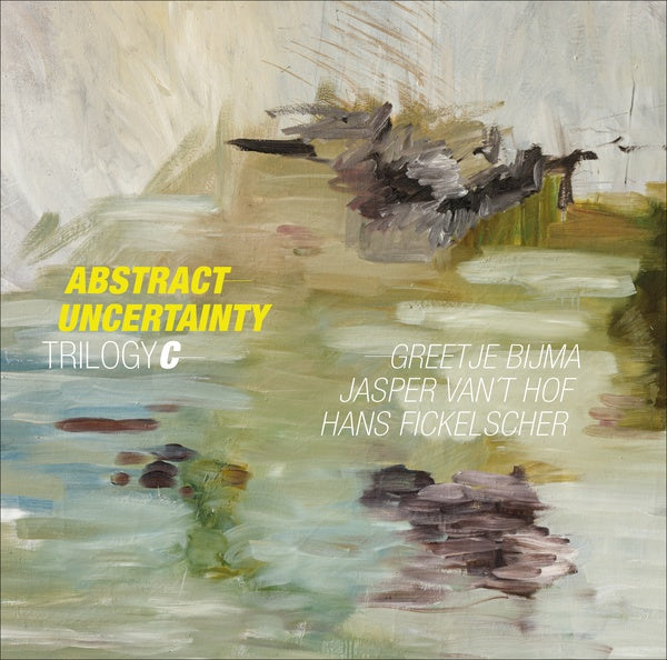 JASPER VAN'T HOF & GREETJE BIJMA & HANS FICKELSCHE - Abstract Uncertainty | Vinyl