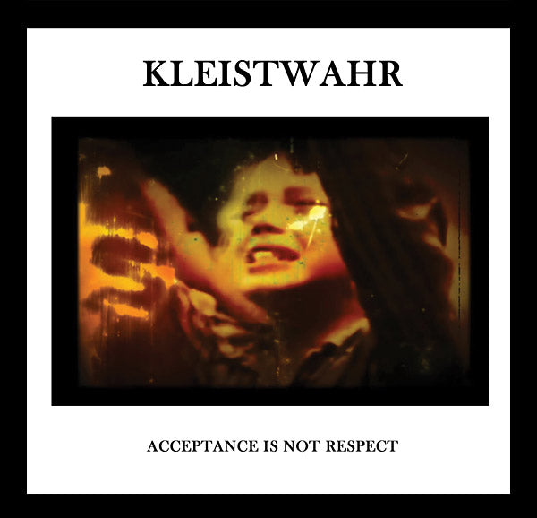 KLEISTWAHR - Acceptance Is Not Respect | CD