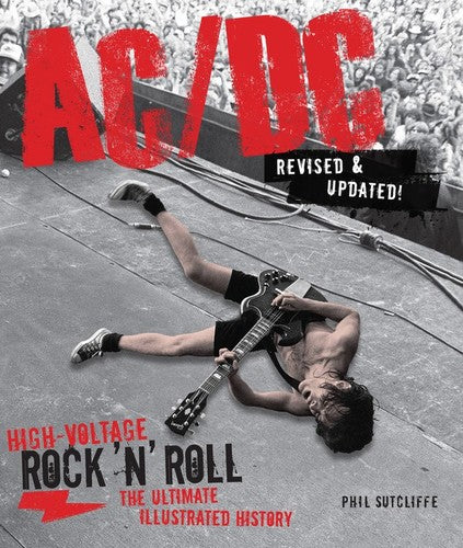 AC/DC - Ac/Dc, Revised & Updated: High-Voltage Rock 'N' Roll: The Ultimate Illustrated History | Books
