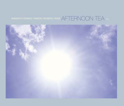 AMBARCHI/FENNESZ/PIMMON/REHBERG/ROWE - Afternoon Tea | CD