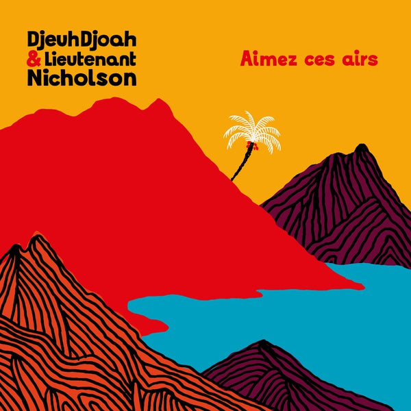 DJEUHDJOAH & LIEUTENANT NICHOLSON - Aimez Ces Airs | CD