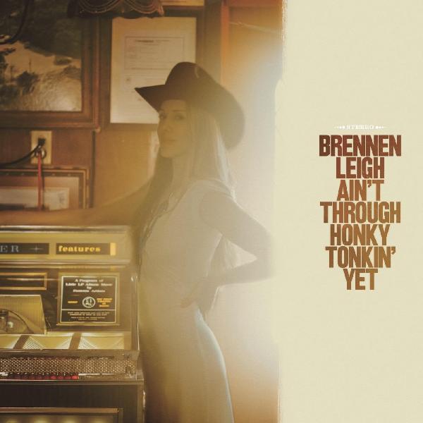 Brennen Leigh - Ain't Through Honky Tonkin' Yet | Vinyl
