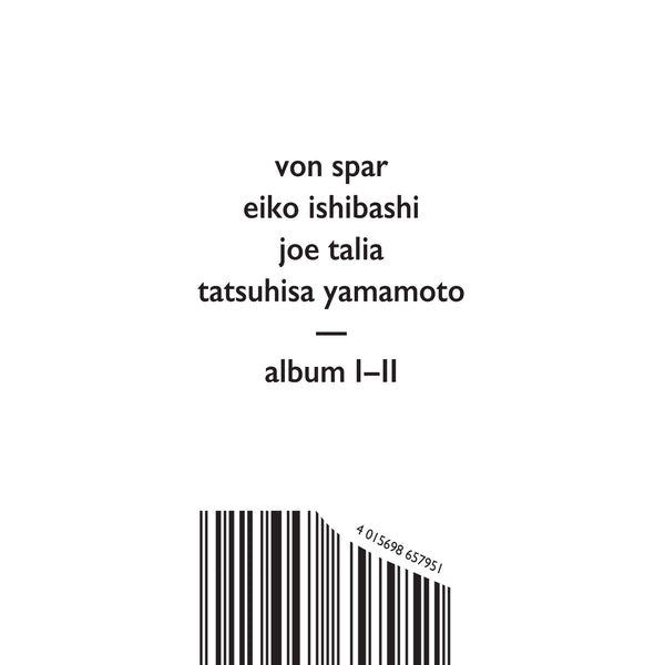 Von Spar/Eiko Ishibashi/Joe Talia/Tatsuhisa Yamamo | Album I/Album Ii | CD
