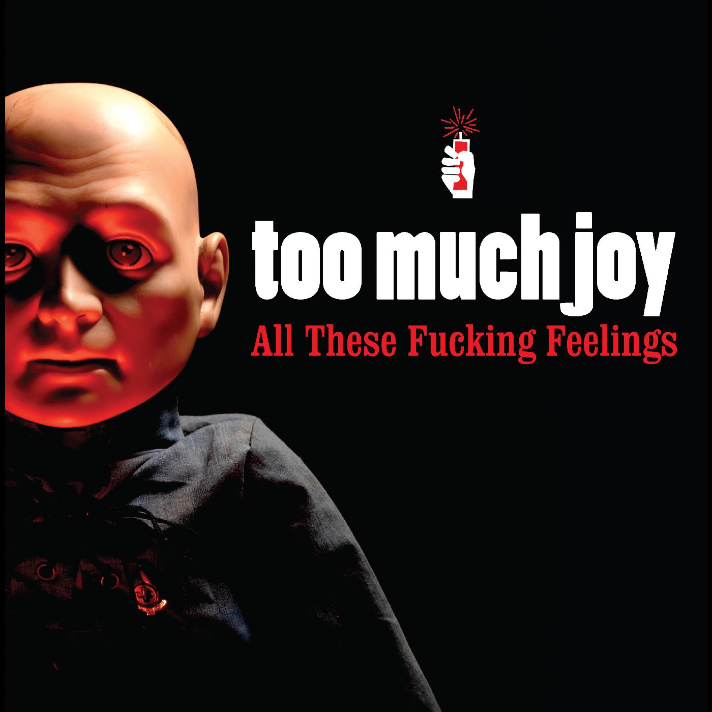 Too Much Joy - All These Fucking Feelings (CLEAR WITH RED SPLATTER VINYL) | Vinyl