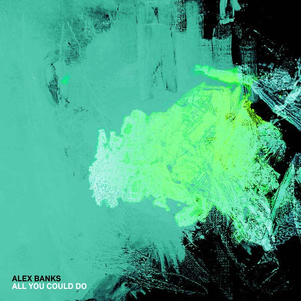Alex Banks - All You Could Do | Vinyl