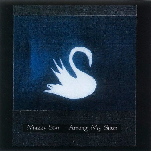 AMONG MY SWAN | MAZZY STAR | CD