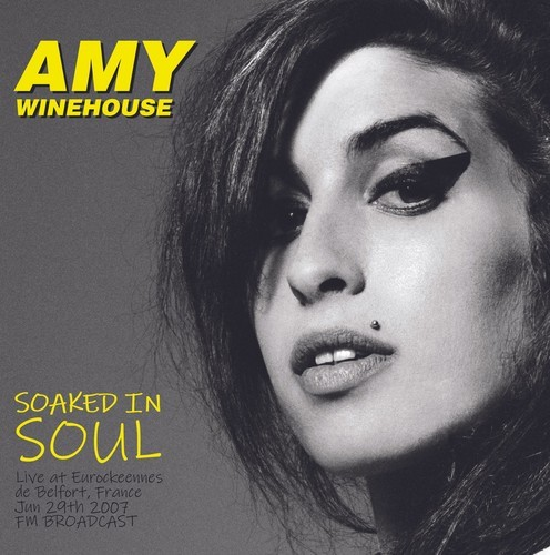 Amy Winehouse - Soaked In Soul: Live At Eurorockeennes De Belfort, France - June 29th, 2007 [Import] | Vinyl