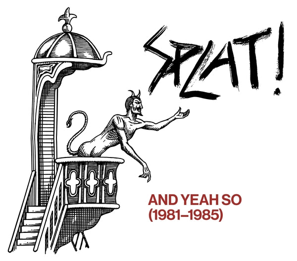 Splat! - And Yeah So (1981-1985) | CD
