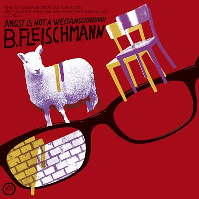 B. FLEISCHMANN - Angst Is Not A Weltanschauung! | CD