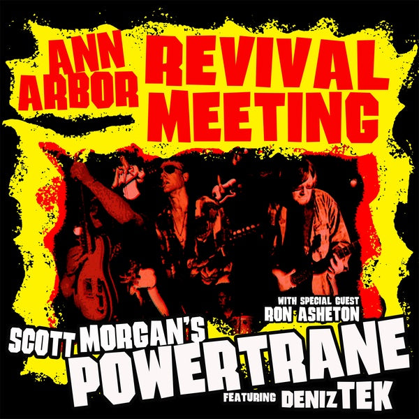SCOTT MORGAN'S POWERTRANE WITH DENIZ TEK & RON ASH - Ann Arbour Revival Meeting | CD