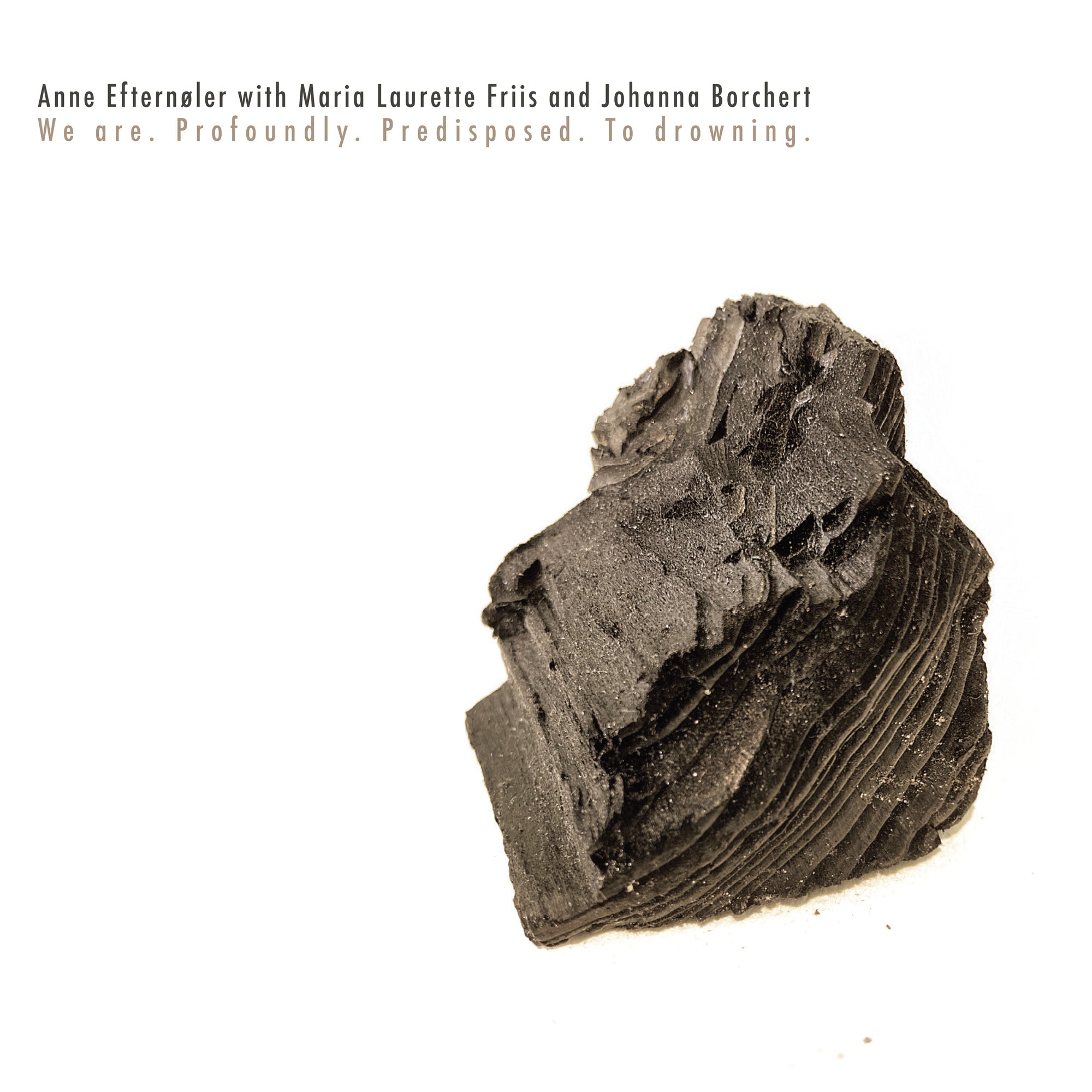Anne Efternoler | We Are. Profoundly. Predisposed. To Drowning. | CD