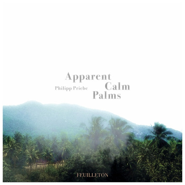 PHILIPP PRIEBE - Apparent Calm Palms | Vinyl