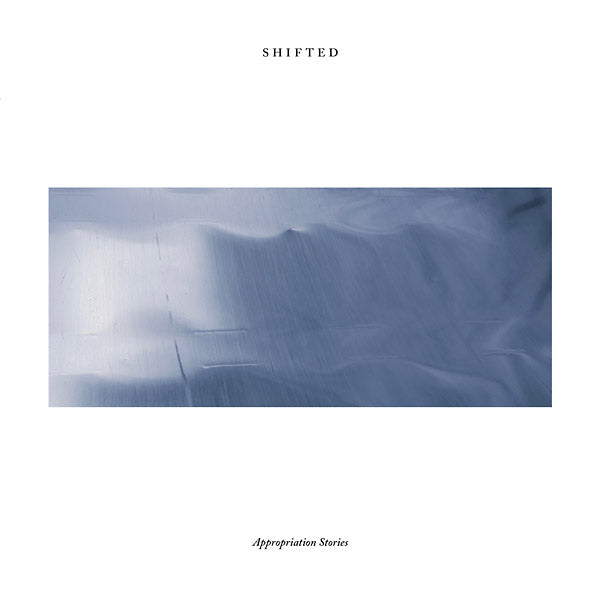 SHIFTED - Appropriation Stories | CD