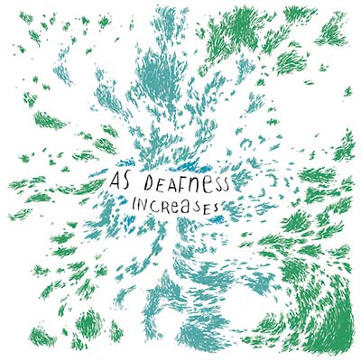 AS DEAFNESS INCREASES - As Deafness Increases | Vinyl