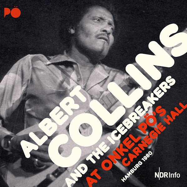 ALBERT COLLINS & THE ICEBREAKERS - At Onkel PO's Carnegie Hall Hamburg 1980 | CD