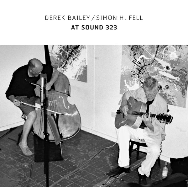 DEREK BAILEY/SIMON H. FELL - At Sound 323 | Vinyl