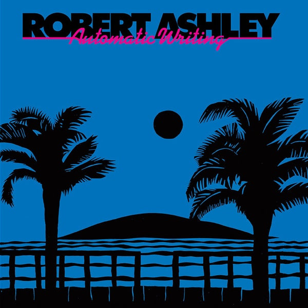 ROBERT ASHLEY - Automatic Writing | Vinyl