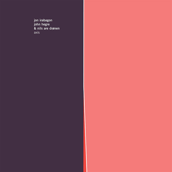 JON IRABAGON, JOHN HEGRE & NILS ARE DRONEN - Axis | Vinyl