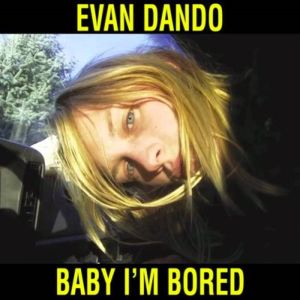 Evan Dando - Baby I'm Bored | Vinyl