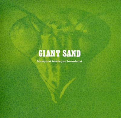 GIANT SAND - Backyard Barbeque Broadcast | CD