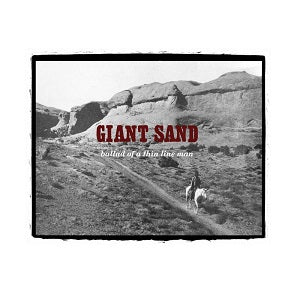 Giant Sand | Ballad Of A Thin Line Man (25th Anniversary Edition) | CD