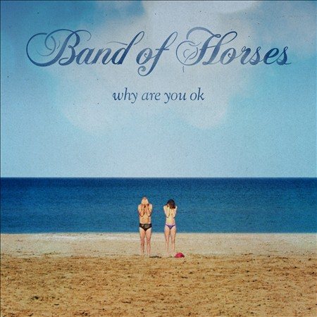 Band Of Horses - WHY ARE YOU OK(STD) | Vinyl