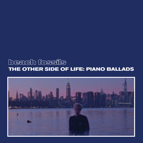Beach Fossils - The Other Side of Life: Piano Ballads | CD