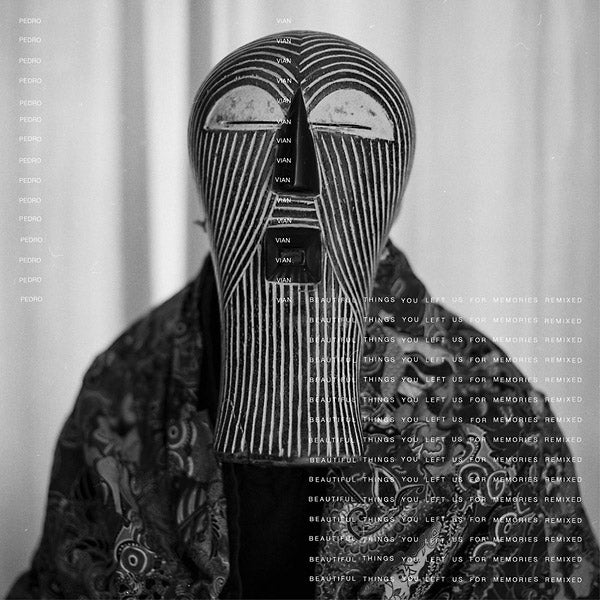 PEDRO VIAN - Beautiful Things You Left Us For Memories Remixed | Vinyl
