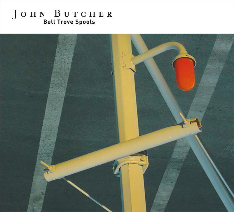 John Butcher - Bell Trove Spools | CD