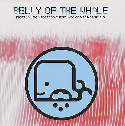 VA | Belly of the Whale: Digital Music Made from the Sounds of Marine Animals | CD