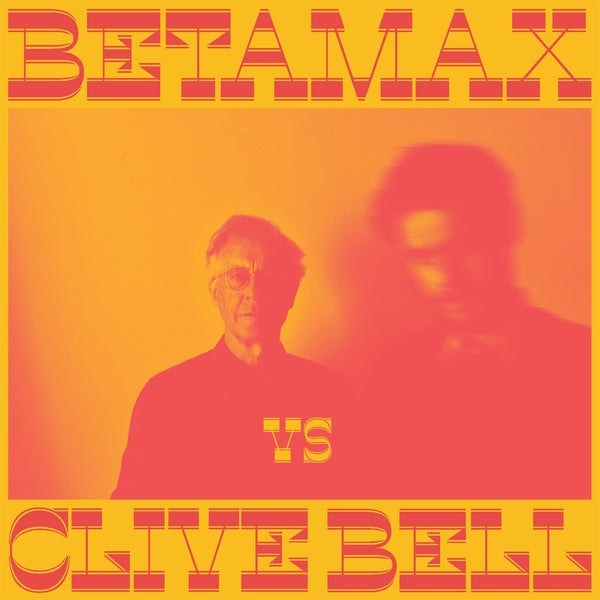 BETAMAX VS CLIVE BELL - Betamax Vs Clive Bell | Vinyl