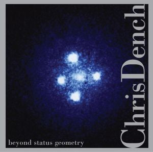 Chris Dench - Beyond Status Geometry | CD