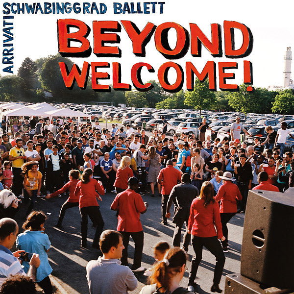 SCHWABINGGRAD BALLETT/ARRIVATI - Beyond Welcome! | Vinyl