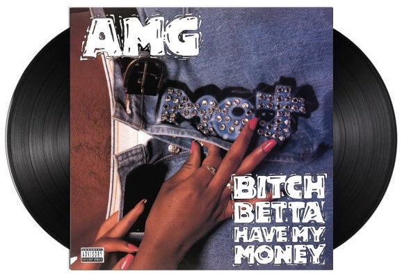 AMG - Bitch Betta Have My Money | Vinyl