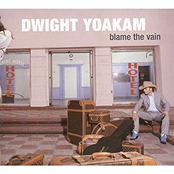 Dwight Yoakam - Blame The Vain | CD