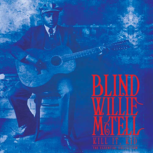 Blind Willie McTell - Kill It, Kid - The Essential Collection (Limited Edition, Blue Vinyl) | Vinyl