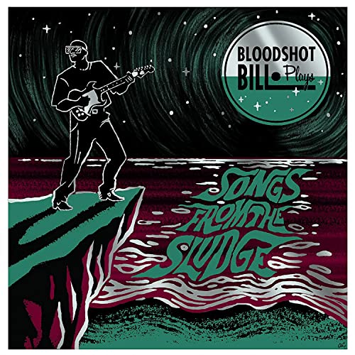 Bloodshot Bill - Songs From The Sludge [Sludge Splatter LP] | Vinyl