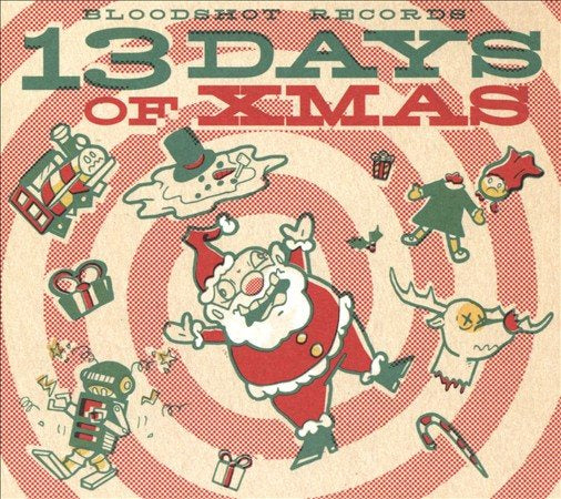 Bloodshot Records' 13 Days Of Xmas / Various - BLOODSHOT RECORDS' 13 DAYS OF XMAS / VARIOUS | CD