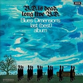 Blues Dimension - B.D. Is Dead, Long Live B.D. | Vinyl