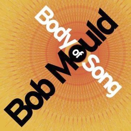 Bob Mould - BODY OF SONG | CD