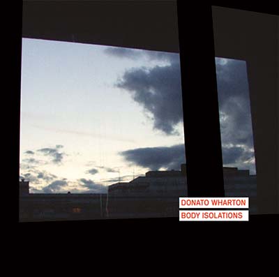 DONATO WHARTON - Body Isolations | CD